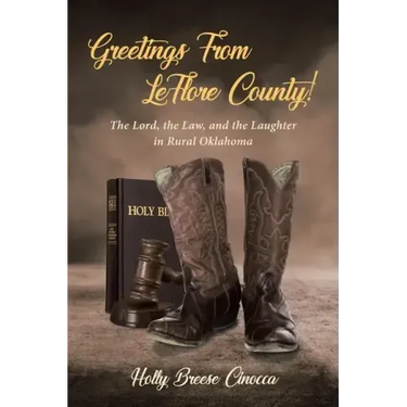 Greetings From LeFlore County!: The Lord, the Law, and the Laughter in Rural Oklahoma