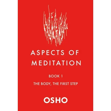 Aspects of Meditation Book 1: The Body, the First Step