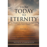 From Today To Eternity: A Study of Biblical Prophecy and End Times Volume 2