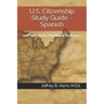 U.S. Citizenship Study Guide - Spanish: 100 Questions You Need To Know