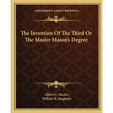 The Invention of the Third or the Master Mason's Degree