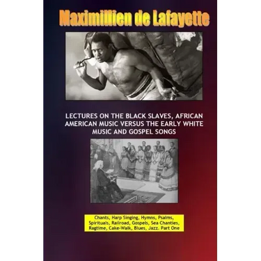 Lectures on the Black Slaves, African American Music Versus the Early White Music and Gospel Songs