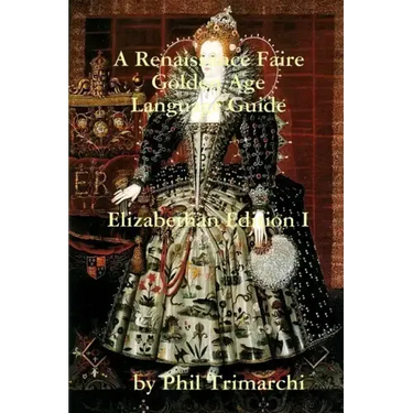 A Renaissance Faire Golden Age Language Guide Elizabethan Edition I