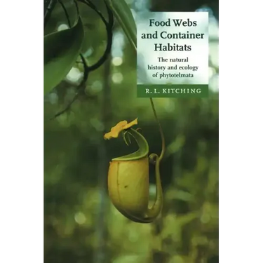 Food Webs and Container Habitats: The Natural History and Ecology of Phytotelmata
