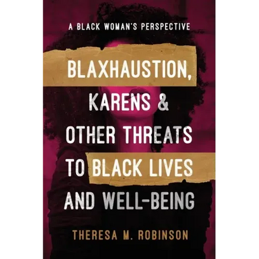 Blaxhaustion, Karens & Other Threats to Black Lives and Well-Being