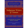 Indigenous Writers of Taiwan: An Anthology of Stories, Essays, and Poems