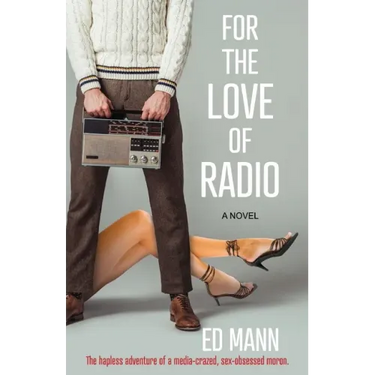 For the Love of Radio: The hapless adventure of a media-crazed, sex-obsessed moron.
