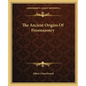 The Ancient Origins of Freemasonry