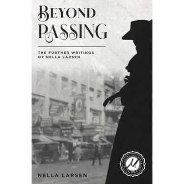 Beyond Passing: The Further Writings of Nella Larsen