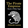 The Pirate Empress: White Tiger: A Serial Novel, Book 2