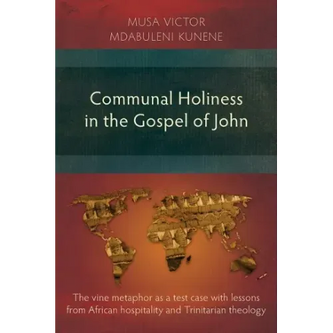 Communal Holiness in the Gospel of John: The Vine Metaphor as a Test Case with Lessons from African Hospitality and Trinitarian Theology