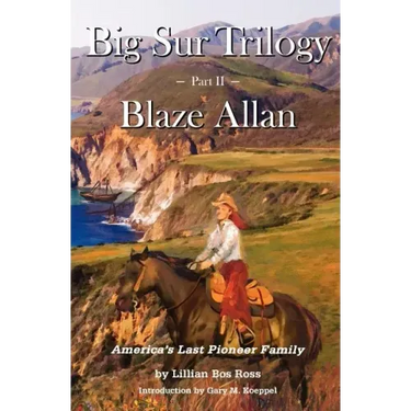 Big Sur Trilogy: Part II Blaze Allan: America's Last Pioneer Family