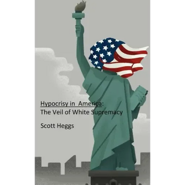 Hypocrisy in America: The Veil of White Supremacy