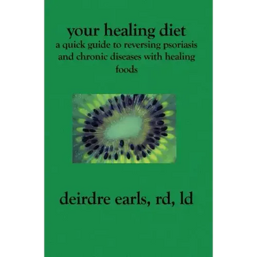Your Healing Diet: A Quick Guide to Reversing Psoriasis and Chronic Diseases with Healing Foods