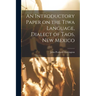 An Introductory Paper on the Tiwa Language, Dialect of Taos, New Mexico