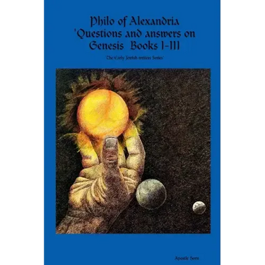 Philo of Alexandria 'Questions and answers on Genesis Books I-III