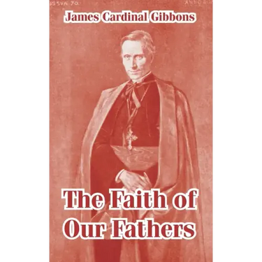 The Faith of Our Fathers