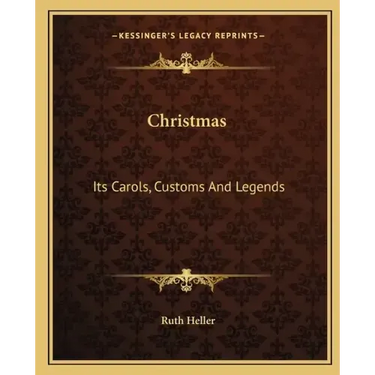 Christmas: Its Carols, Customs and Legends