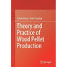 Theory and Practice of Wood Pellet Production