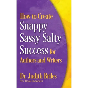 How to Create Snappy Sassy Salty Success for Authors and Writers