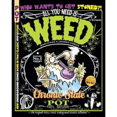 All You Need Is Weed: Marijuana-Flavored Comics: The Original FULL-PAGE Underground COMIX Collection!