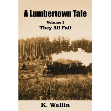 A Lumbertown Tale: Volume I They All Fall