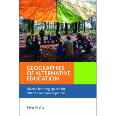 Geographies of Alternative Education: Diverse Learning Spaces for Children and Young People