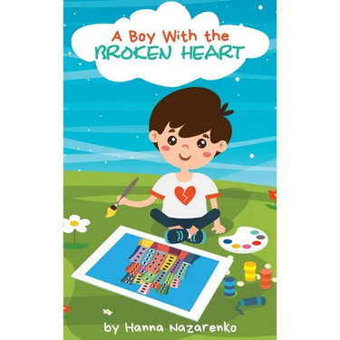 A Boy with the Broken Heart: A Kids Book About Hope, Courage, and Determination to Change the World for Ages 5-8