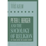 Peter L. Berger and the Sociology of Religion: 50 Years After the Sacred Canopy