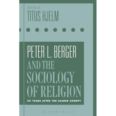 Peter L. Berger and the Sociology of Religion: 50 Years After the Sacred Canopy