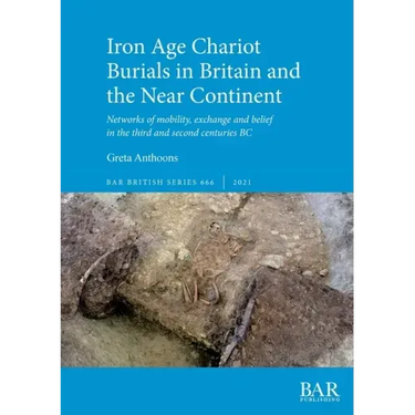 Iron Age Chariot Burials in Britain and the Near Continent