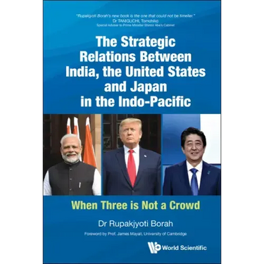 Strategic Relations Between India, the United States and Japan in the Indo-Pacific, The: When Three Is Not a Crowd
