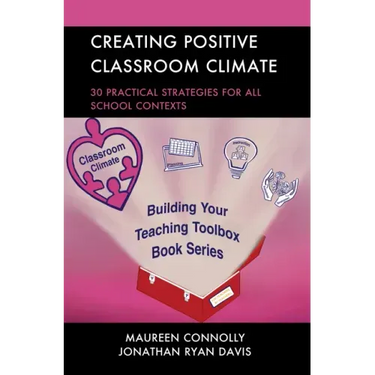 Creating Positive Classroom Climate: 30 Practical Strategies for All School Contexts