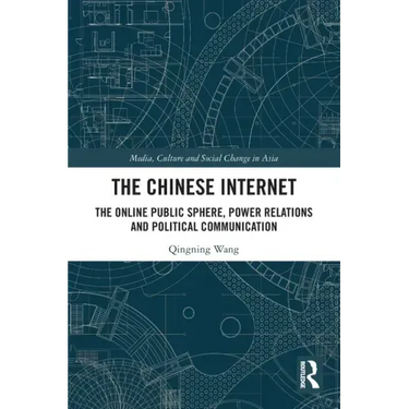The Chinese Internet: The Online Public Sphere, Power Relations and Political Communication