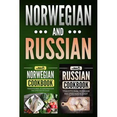 Norwegian Cookbook: Traditional Scandinavian Recipes Made Easy & Russian Cookbook: Traditional Russian Recipes Made Easy