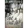 Not a Dull Life