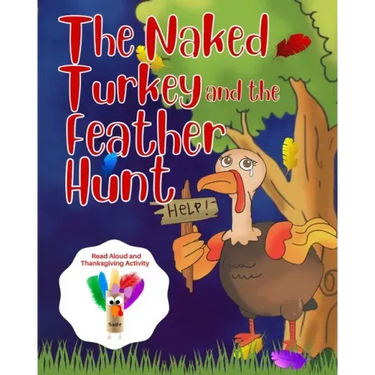 The Naked Turkey and the Feather Hunt: Thanksgiving Family Tradition
