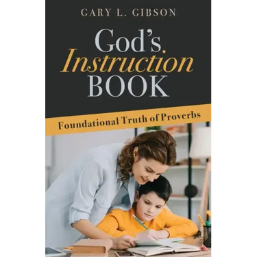God's Instruction Book: Foundational Truth of Proverbs