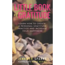 Little Book of Gratitude: Learn How to Create a Personal Gratitude Practice & Increase Your Happiness