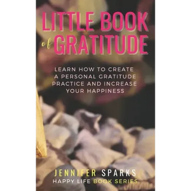 Little Book of Gratitude: Learn How to Create a Personal Gratitude Practice & Increase Your Happiness