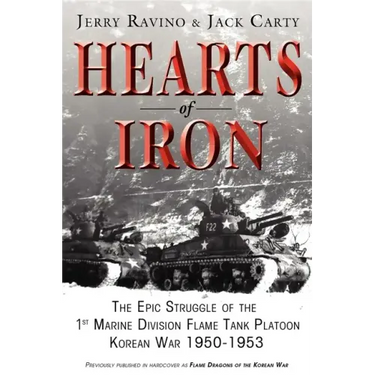 Hearts of Iron: The Epic Struggle of Teh 1st Marine Flame Tank Platoon: Korean War 1950-1953