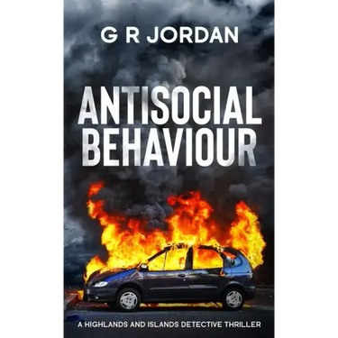 Antisocial Behaviour: A Highlands and Islands Detective Thriller