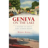 Geneva on the Lake: A History of Ohio's First Summer Resort