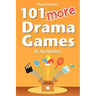 101 More Drama Games and Activities