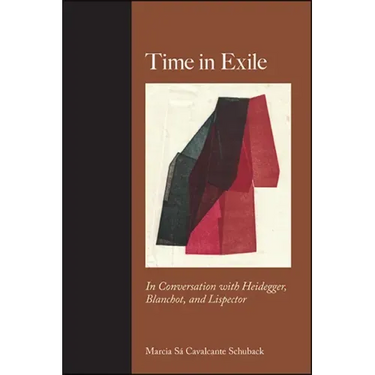Time in Exile: In Conversation with Heidegger, Blanchot, and Lispector