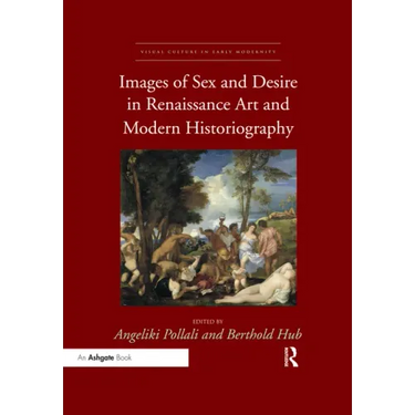 Images of Sex and Desire in Renaissance Art and Modern Historiography