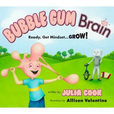 Bubble Gum Brain: Ready, Get Mindset...Grow!