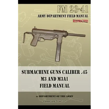 Submachine Guns Caliber .45 M3 and M3A1: FM 23-41