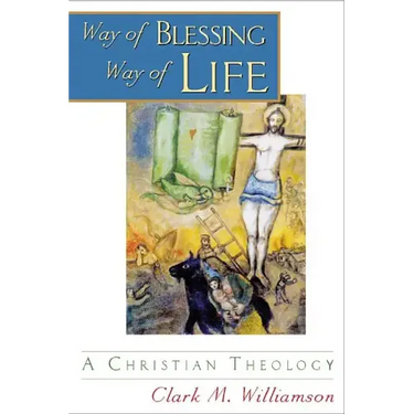 Way of Blessing, Way of Life: A Christian Theology