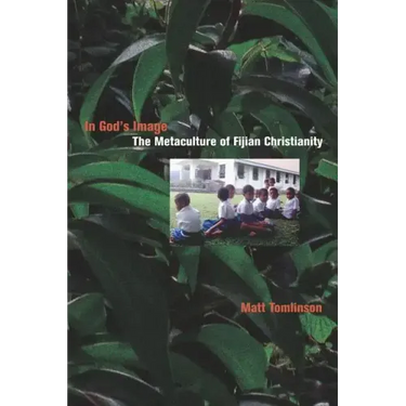 In God's Image: The Metaculture of Fijian Christianity Volume 5